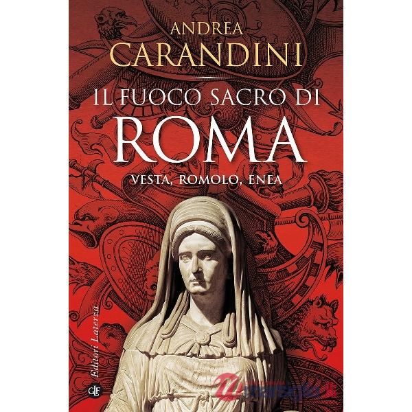 Fuoco sacro di Roma. Vesta, Romolo, Enea (Il)