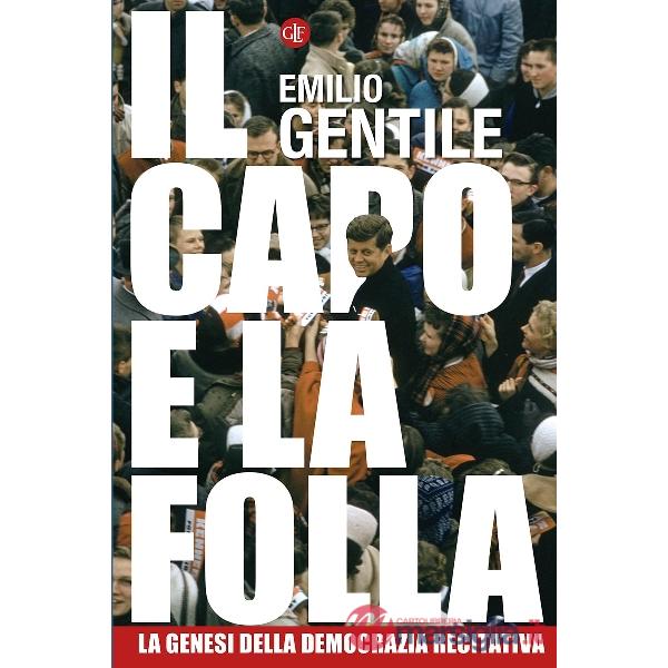 Capo e la folla. La genesi della democrazia recitativa (Il)