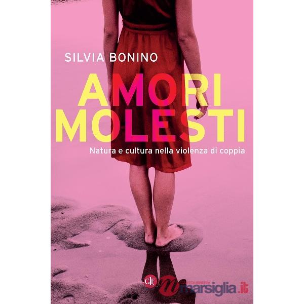 Amori molesti. Natura e cultura nella violenza di coppia