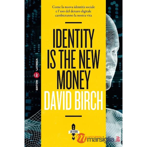 Identity is the new money. Come la nuova identità sociale e l'uso del denaro dig