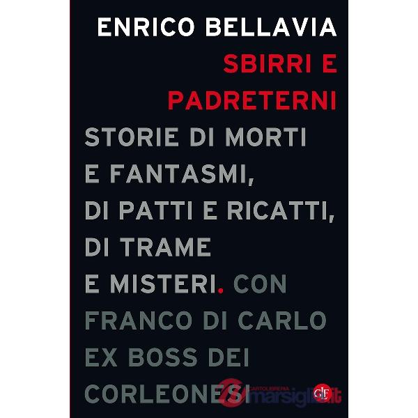 Sbirri e padreterni. Storie di morti e fantasmi, di patti e ricatti, di trame e misteri