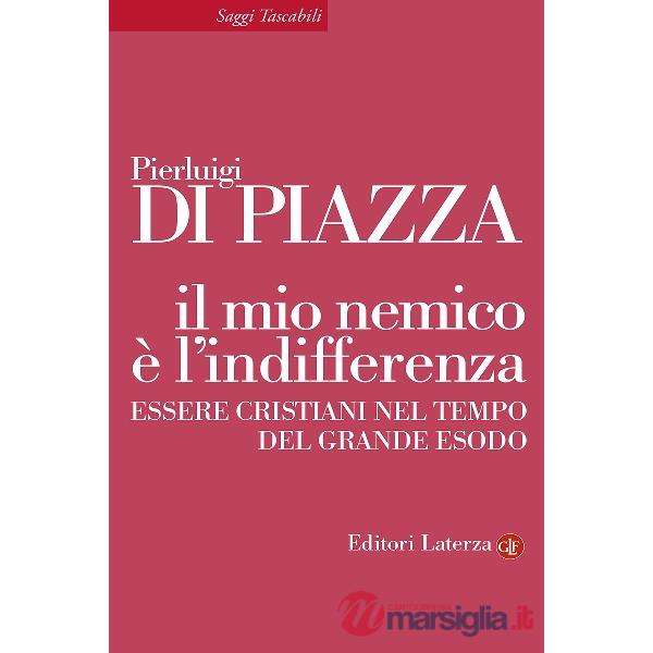 Mio nemico è l'indifferenza. Essere cristiani nel tempo del grande esodo (Il)