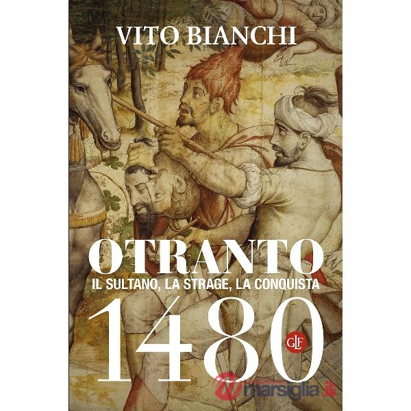 Otranto 1480. Il sultano, la strage, la conquista