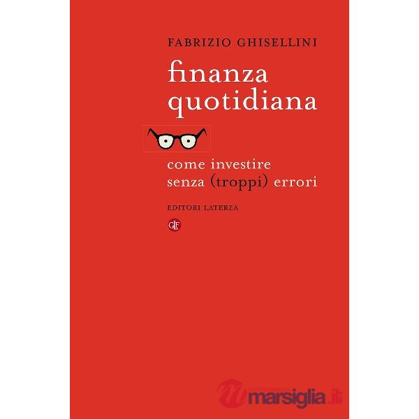 Finanza quotidiana. Come investire senza (troppi) errori