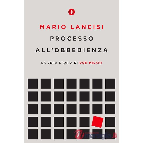 Processo all'obbedienza. La vera storia di don Milani