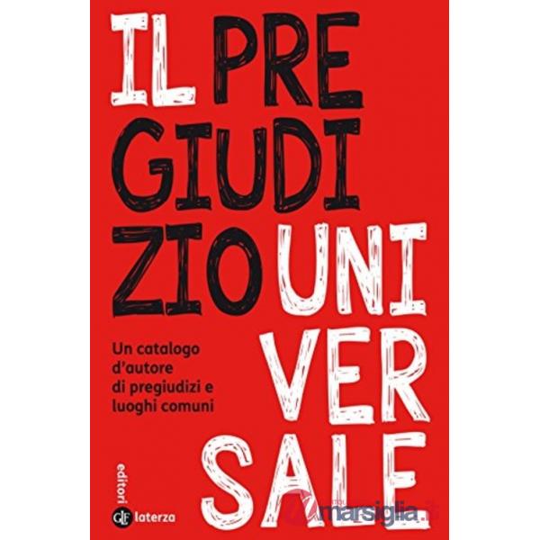 Pregiudizio universale. Un catalogo d'autore di pregiudizi e luoghi comuni (Il)