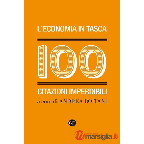 Economia in tasca. 100 citazioni imperdibili (L')