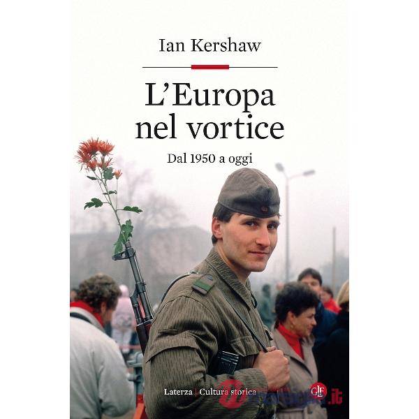 Europa nel vortice. Dal 1950 a oggi (L')