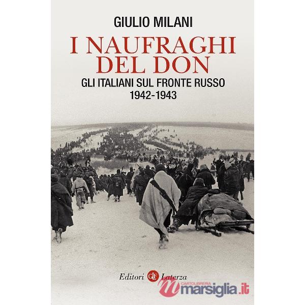 Naufraghi del Don. Gli italiani sul fronte russo. 1942-1943 (I)