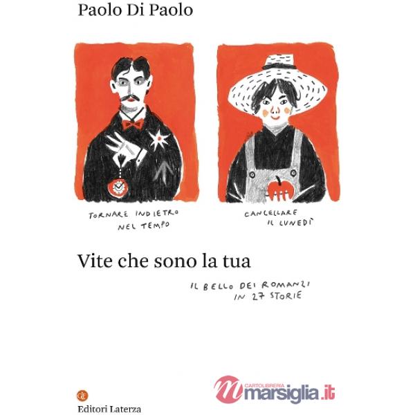 Vite che sono la tua. Il bello dei romanzi in 27 storie