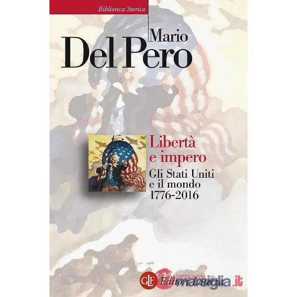 Libertà e impero. Gli Stati Uniti e il mondo 1776-2016. Nuova ediz.