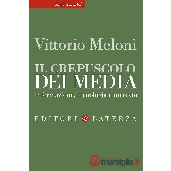Crepuscolo dei media. Informazione, tecnologia e mercato (Il)