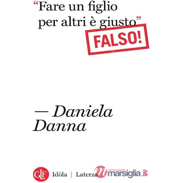 «Fare un figlio per altri è giusto». Falso!