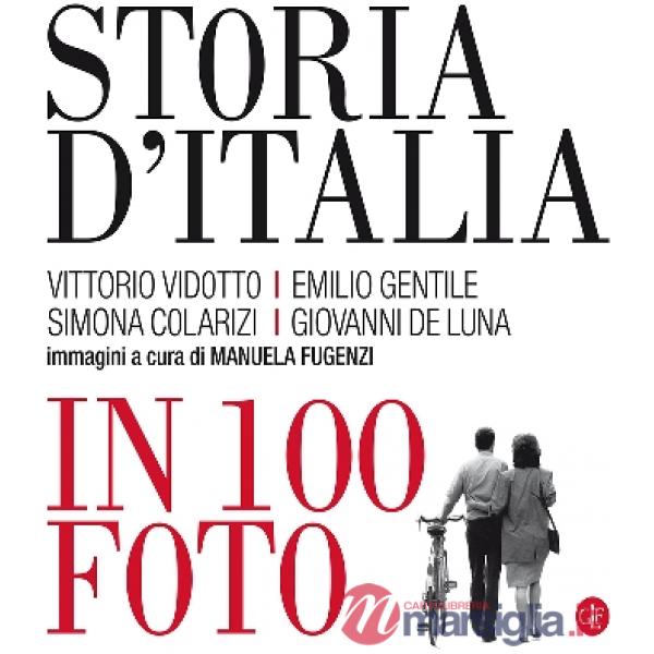 Storia d'Italia in 100 foto. Ediz. a colori