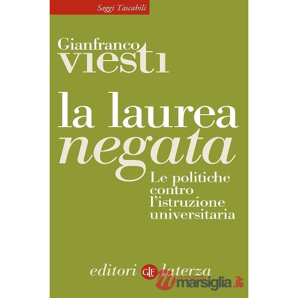 Laurea negata. Le politiche contro l'istruzione universitaria (La)