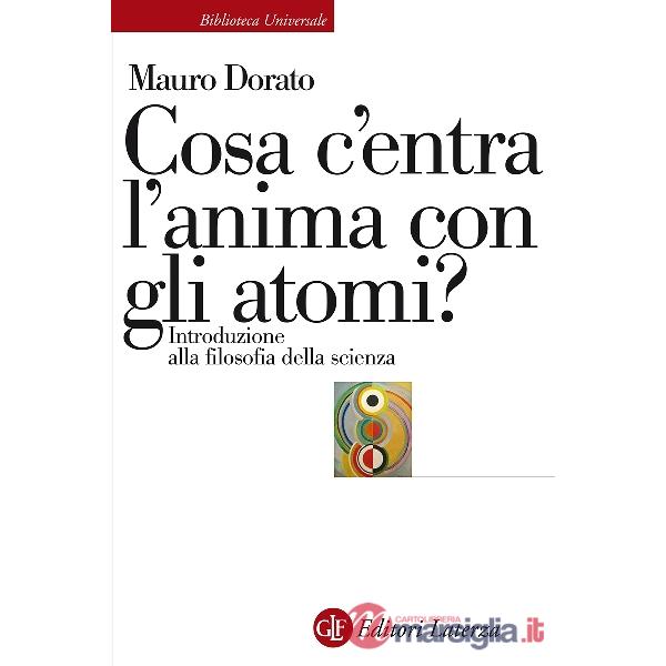 Cosa c'entra l'anima con gli atomi? Introduzione alla filosofia della scienza. E
