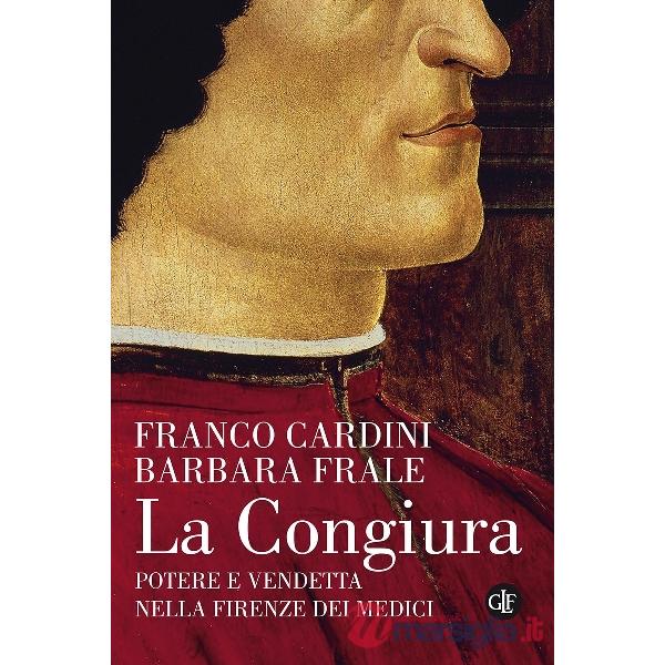 Congiura. Potere e vendetta nella Firenze dei Medici (La)