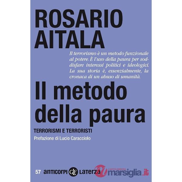 Metodo della paura. Terrorismi e terroristi (Il)