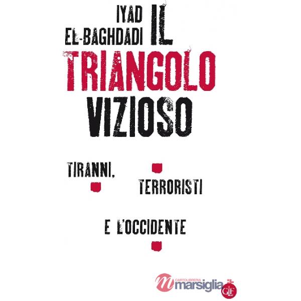 Triangolo vizioso. Tiranni, terroristi e l'Occidente (Il)