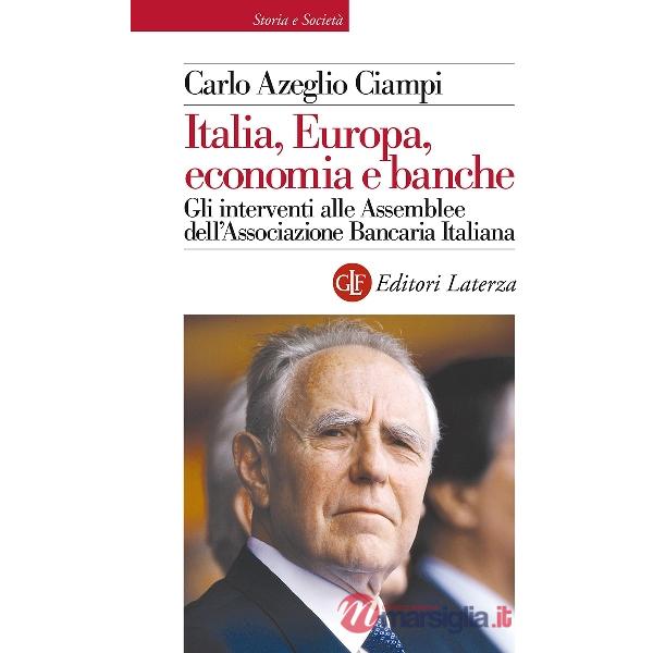 Italia, Europa, economia e banche. Gli interventi alle Assemblee dell'Associazione bancaria italiana