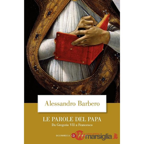 Parole del papa. Da Gregorio VII a Francesco (Le)