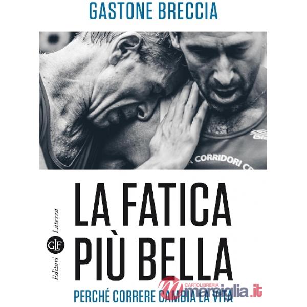 Fatica più bella. Perché correre cambia la vita (La)