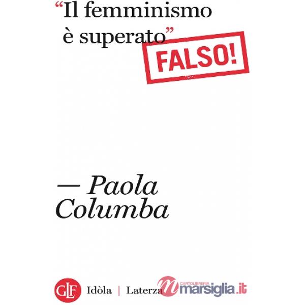 Femminismo è superato» (Falso!) («Il)