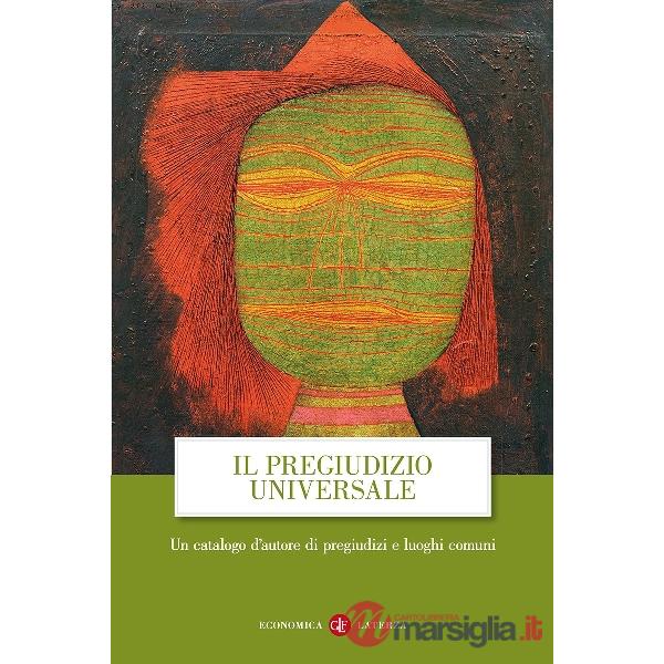 Pregiudizio universale. Un catalogo d'autore di pregiudizi e luoghi comuni (Il)