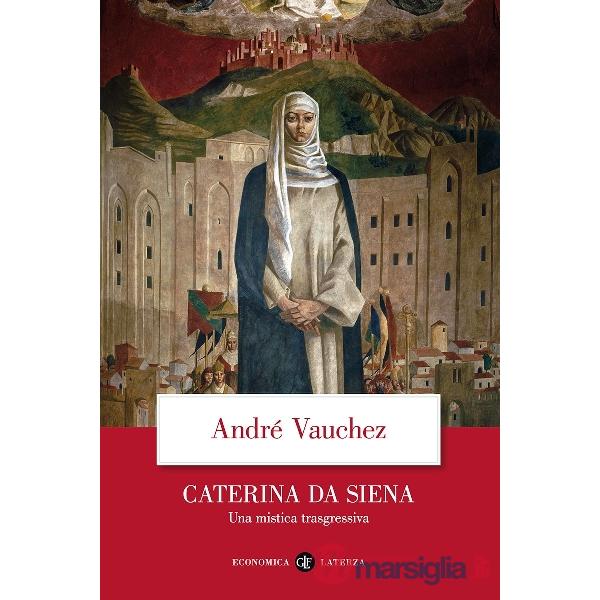 Caterina da Siena. Una mistica trasgressiva