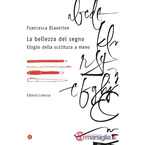 Bellezza del segno. Elogio della scrittura a mano (La)