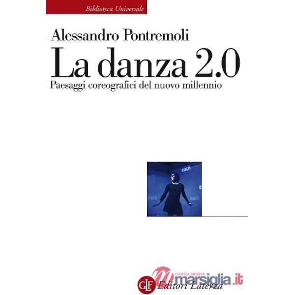 Danza 2.0. Paesaggi coreografici del nuovo millennio (La)
