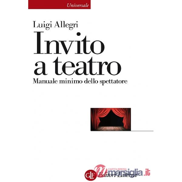Invito a teatro. Manuale minimo dello spettatore