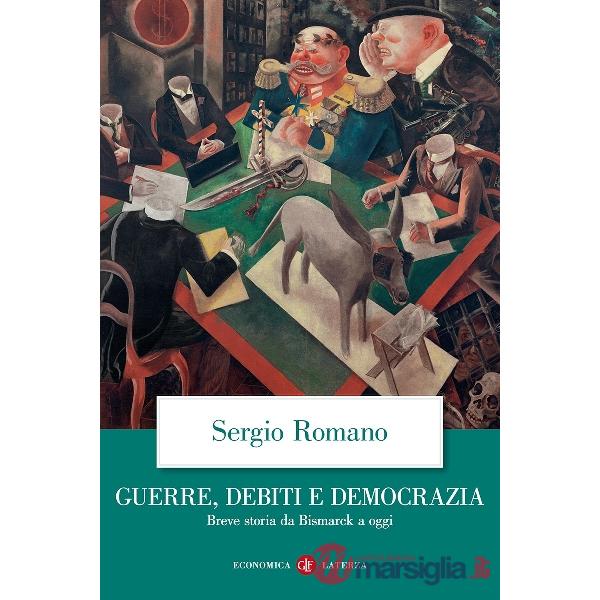 Guerre, debiti e democrazia. Breve storia da Bismarck a oggi