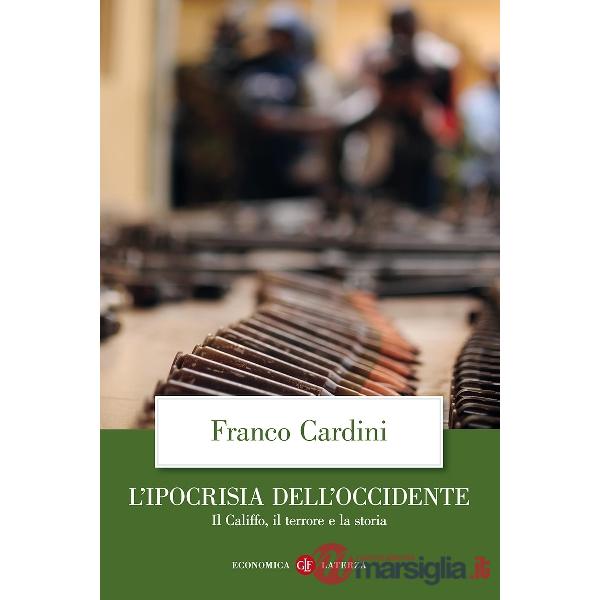 Ipocrisia dell'Occidente. Il Califfo, il terrore e la storia (L')
