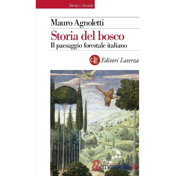 Storia del bosco. Il paesaggio forestale italiano
