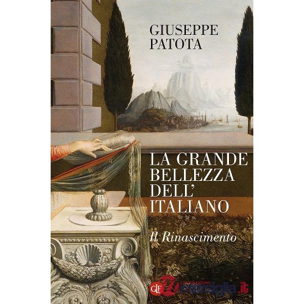 Grande bellezza dell'italiano. Il Rinascimento (La)