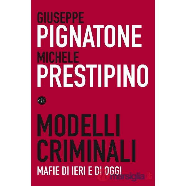Modelli criminali. Mafie di ieri e di oggi
