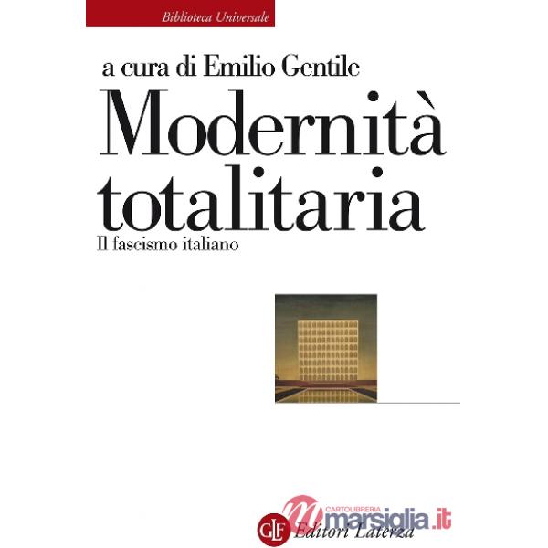 Modernità totalitaria. Il fascismo italiano