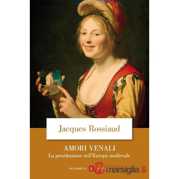 Amori venali. La prostituzione nell'Europa medievale
