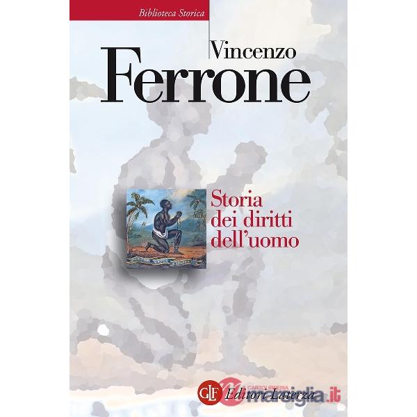 Storia dei diritti dell'uomo. L'illuminismo e la costruzione del linguaggio politico dei moderni