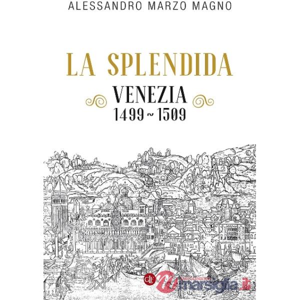Splendida. Venezia 1499-1509 (La)