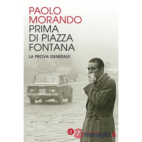 Prima di Piazza Fontana. La prova generale
