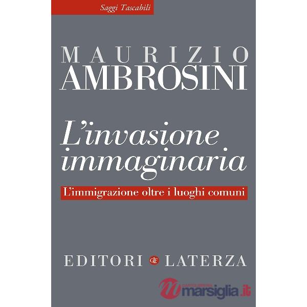 Invasione immaginaria. L'immigrazione oltre i luoghi comuni (L')