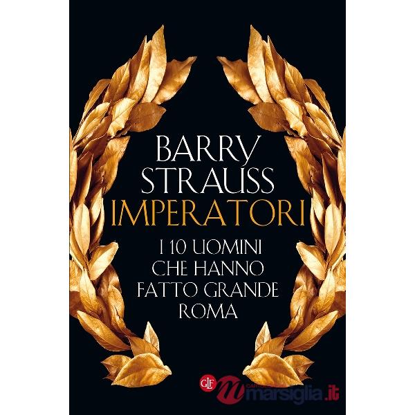 Imperatori. I 10 uomini che hanno fatto grande Roma
