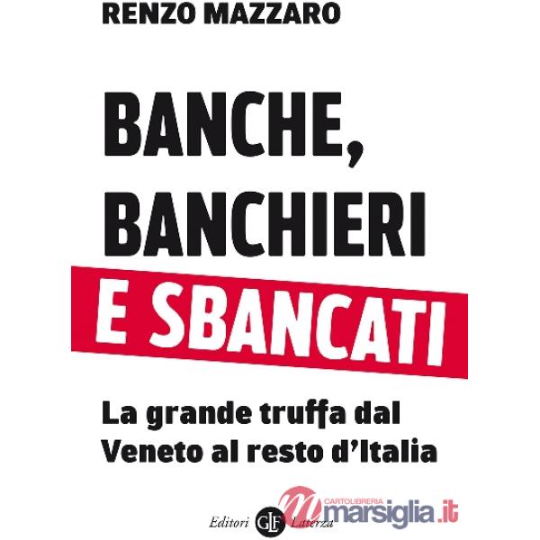 Banche, banchieri e sbancati. La grande truffa dal Veneto al resto d'Italia