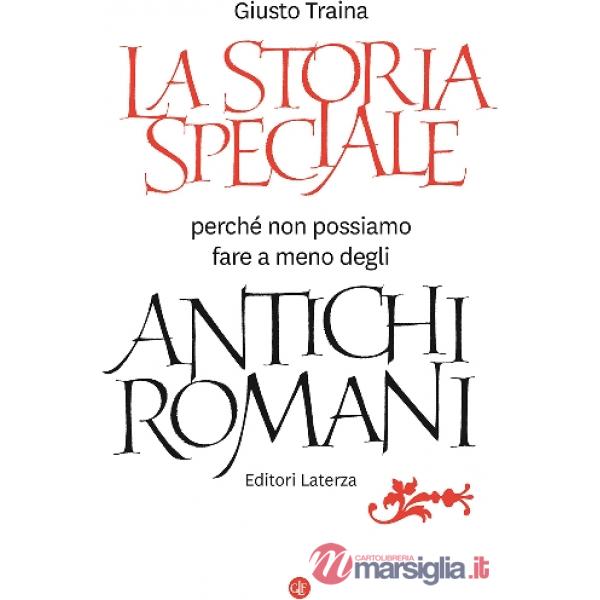 Storia speciale. Perché non possiamo fare a meno degli antichi romani (La)