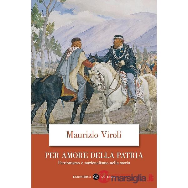 Per amore della patria. Patriottismo e nazionalismo nella storia