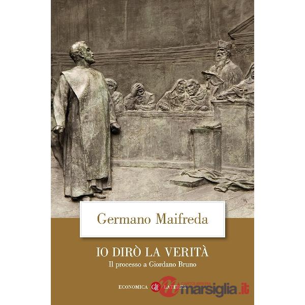 Io dirò la verità. Il processo a Giordano Bruno