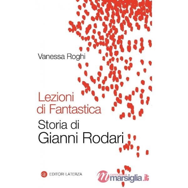 Lezioni di fantastica. Storia di Gianni Rodari