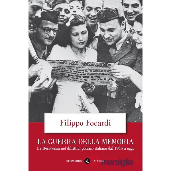 Guerra della memoria. La Resistenza nel dibattito politico italiano dal 1945 a oggi (La)